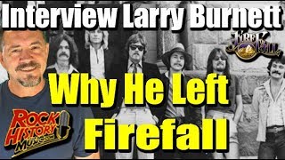Larry Burnett Tells Us Why He Had To Leave The Band Firefall