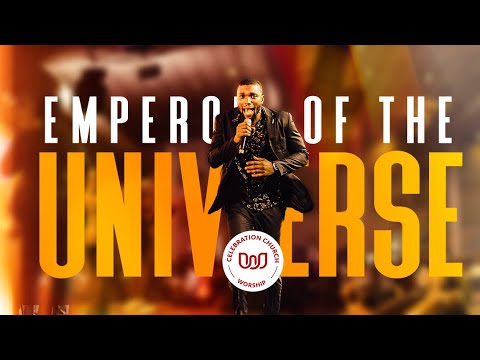 EMPEROR OF THE UNIVERSE - Powerfully Ministered by Obafemi Joshua & Celebration Church Worship