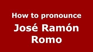 How to pronounce José Ramón Romo