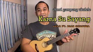 Download lagu Karna Su Sayang - Near ft. Sorowea tutorial chord easy ukulele mp3