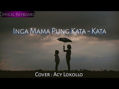 SEDIH !!!!! LAGU AMBON KEYBOARD TERBARU 2018 - INGA MAMA PUNG KATA KATA ( COVER ACY LOKOLLO)
