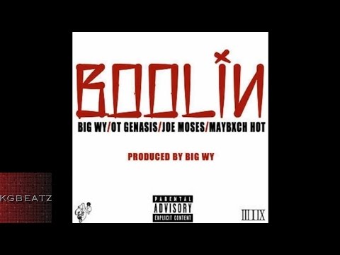 Big Wy ft. O.T. Genasis, Joe Moses, Maybxch Hot - Boolin [Prod. By Big Wy] [New 2015]