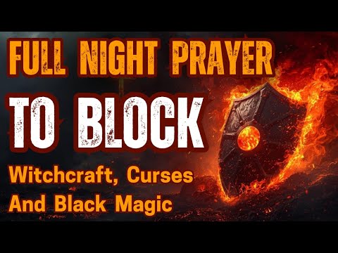 Full Night Prayer to Block Witchcraft, Black Magic, and Curses