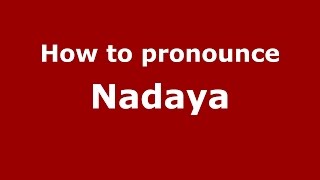 How to pronounce Nadaya