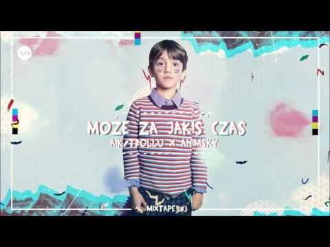 AIK/TROLLU- MOŻE ZA JAKIŚ CZAS (FEAT. ANIMSKY) [MIXTAPE #3]