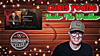 CHRIS YOUNG &quot;UNDER THE WEATHER&quot; REACTION VIDEO - SINGER REACTS
