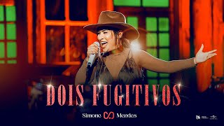 Ouvir Simone Mendes – DOIS FUGITIVOS