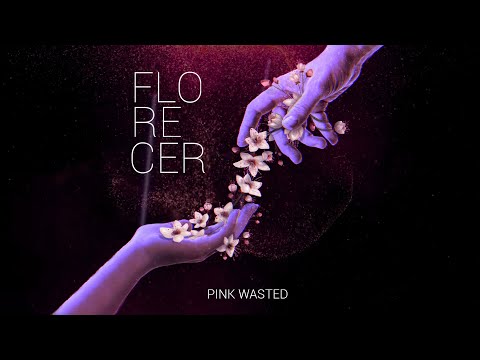 Pink Wasted  (Feat. Las Rositas) - Florecer [Video Oficial]