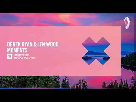 Derek Ryan & Jen Wood - Moments [Amsterdam Trance] Extended
