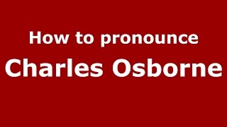 How to pronounce Charles Osborne