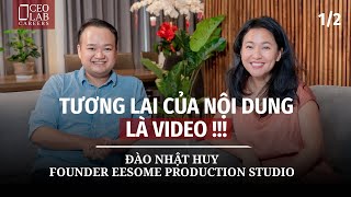 Sự nghiệp video production bắt đầu từ đâu? Đào Nhật Huy, Founder Eesome Production Studio