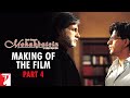 Making Of The Film Part 4 Mohabbatein Amitabh Bachchan Shah Rukh Khan Aishwarya Rai