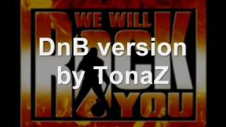 TonaZ - We Will Rock You - DnB version