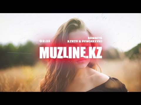 AYRYS x SVNCHEZVKI -Bombita | Muzline.KZ