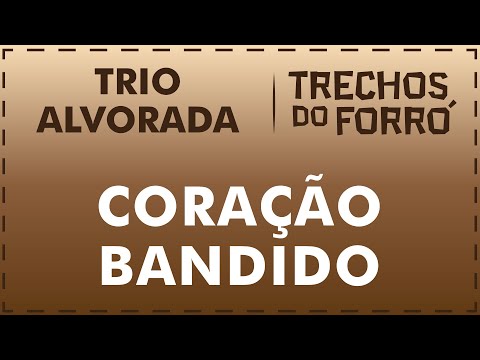 Coração Bandido - Trio Alvorada