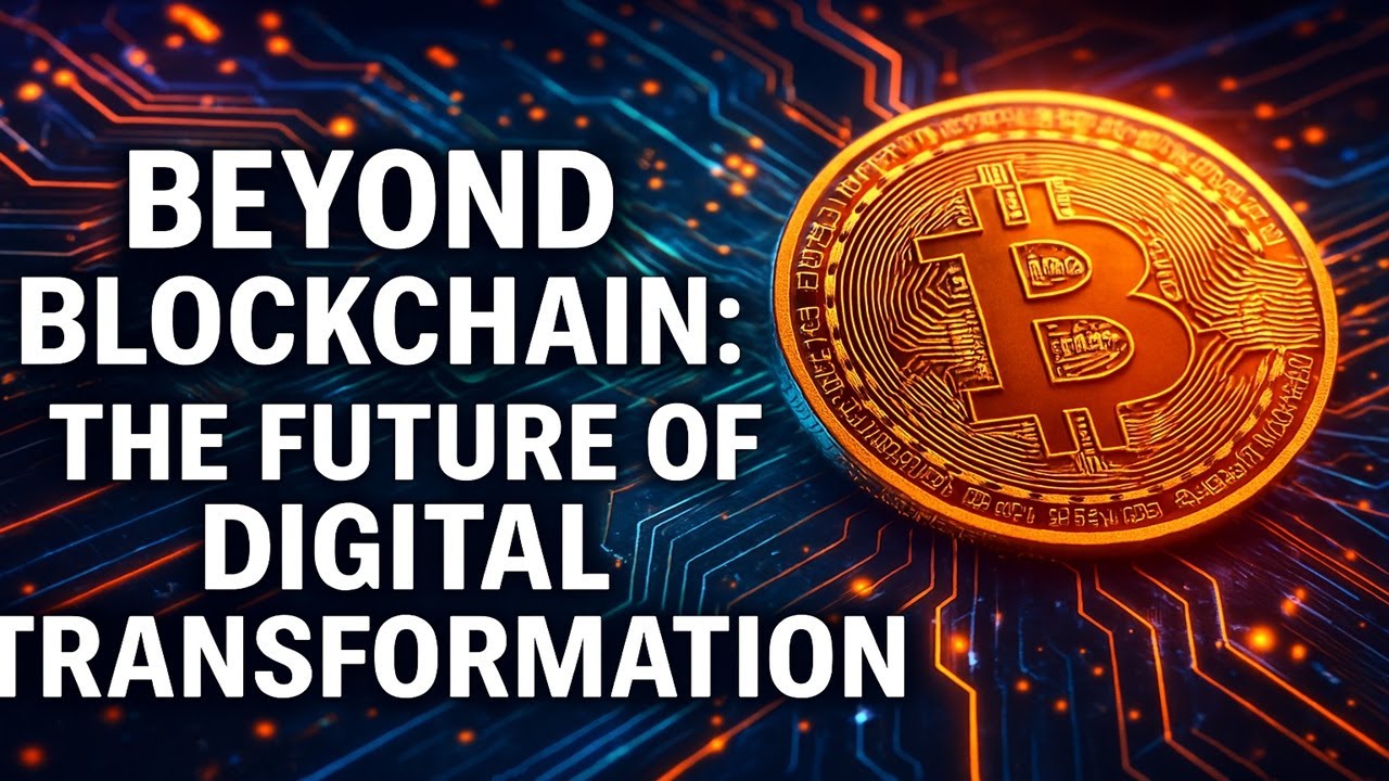 BEYOND BLOCKCHAIN: THE FUTURE OF DIGITAL TRANSFORMATION!