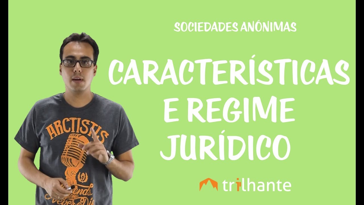 Sociedades Anônimas -  Características e Regime Jurídico