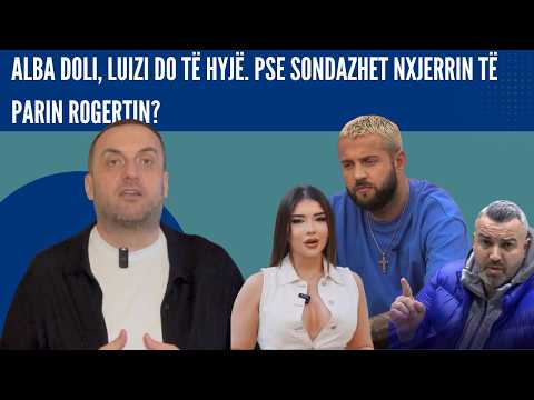 Olti Curri| Alba doli, Luizi do të hyjë. Pse sondazhet nxjerrin të parin Rogertin?