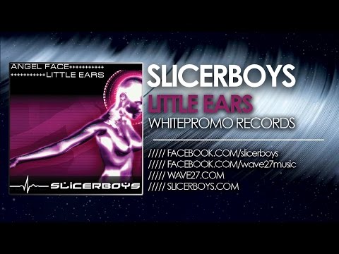Slicerboys - Little Ears