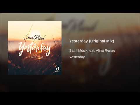 Yesterday feat. Alina Renae (Original Mix)