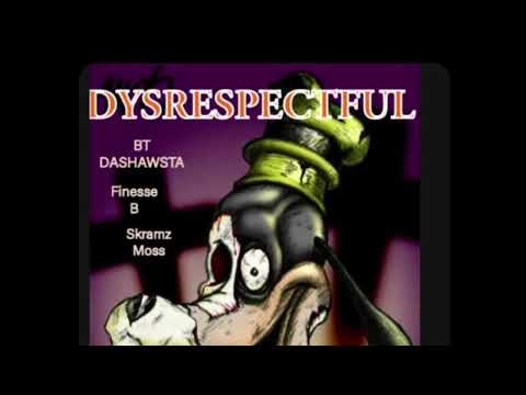 BT DaShawsta Ft Finesse B Skramz Moss (DYSRESPECTFUL)