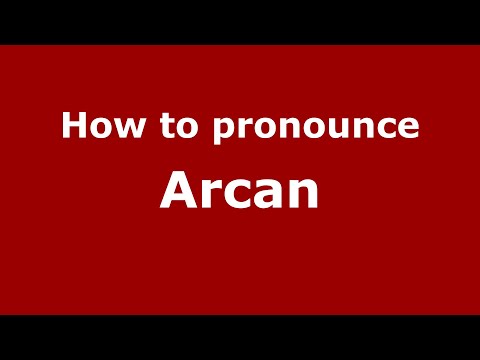 How to pronounce Arcan (English/UK) - PronounceNames.com