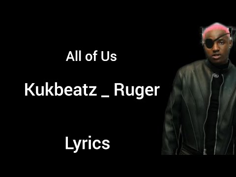 Kukbeatz _ Ruger - All of Us (Official video lyrics)2023