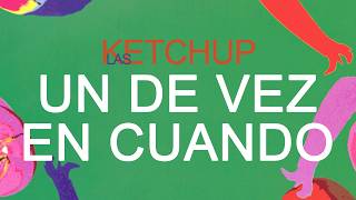 Las Ketchup - Un De Vez En Cuando (Lyric Video Oficial)
