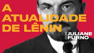 Lênin para os que ousam subverter a ordem | Juliane Furno