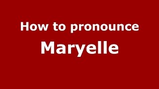 How to pronounce Maryelle