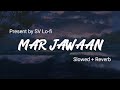 Mar Jawaan Slowed Reverb Shruti Pathak Salim Merchant Fashion SV Lofi