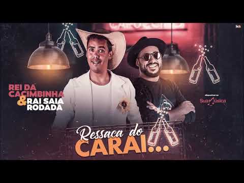 Rei Da Cacimbinha & Raí Saia Rodada - Ressaca do Caraí #RicardoCDSomoral