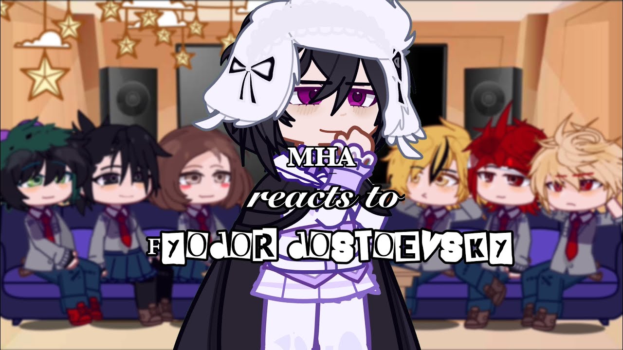 ♬ || MHA reacts to Fyodor Dostoevsky || BSD x MHA Crossover AU || ☾