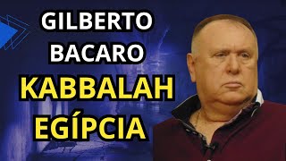 GILBERTO BACARO - KABBALAH EGÍPCIA - Filhos do Todo #95