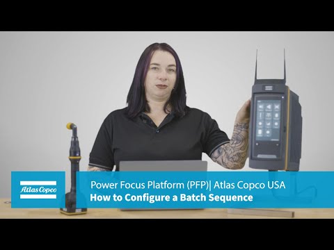 Product Essentials: Power Focus Platform: How to configure a batch sequence | Atlas Copco