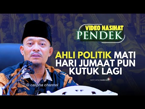DATO USTAZ KAZIM ELIAS - AHLI POLITIK MATI HARI JUMAAT PUN KUTUK LAGI