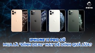 Có nên mua iPhone 11 Pro cũ hay không?