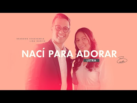 Brandon Echavarria, Lina García - Nací para Adorar (Versión - Álbum Extraordinario)