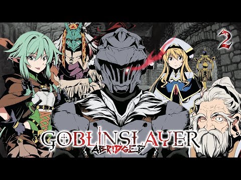 Goblin Slayer Abridged (Goblin Slayer Parody) - Episode 2