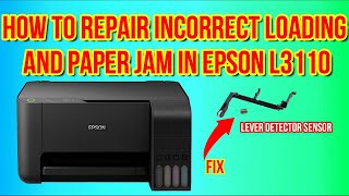 HOW TO REPAIR INCORRECT LOADING AND PAPER JAM IN EPSON L3110