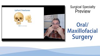 Surgical Specialty Preview - Oral and Maxillofacial Surgery