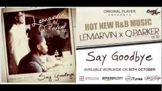 Q Parker & LeMarvin - SAY GOODBYE (Prod. by Nightfloor)