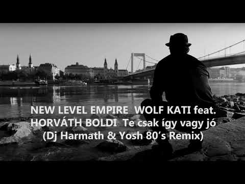 NEW LEVEL EMPIRE, WOLF KATI, HORVÁTH BOLDI - Te csak így vagy jó (Dj Harmath & Yosh 80’s Remix)