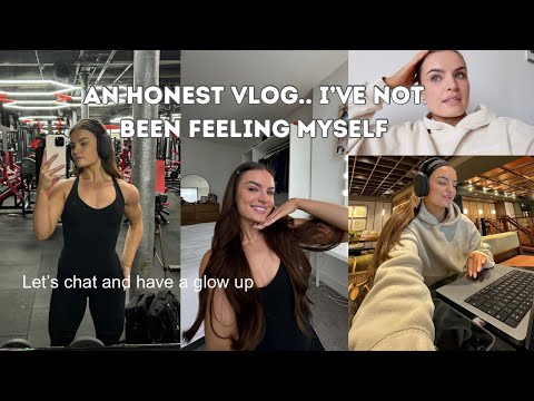 AN HONEST VLOG.. I’VE NOT BEEN FEELING MYSELF | let’s glow up and chat