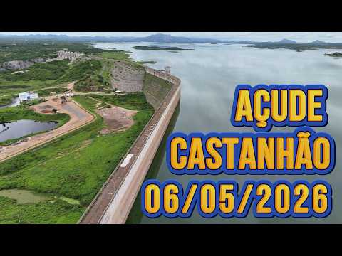 SENSACIONAL AÇUDE CASTANHÃO DADOS ATUALIZADOS HOJE 06/05/2026 JAGUARIBARA CEARÁ