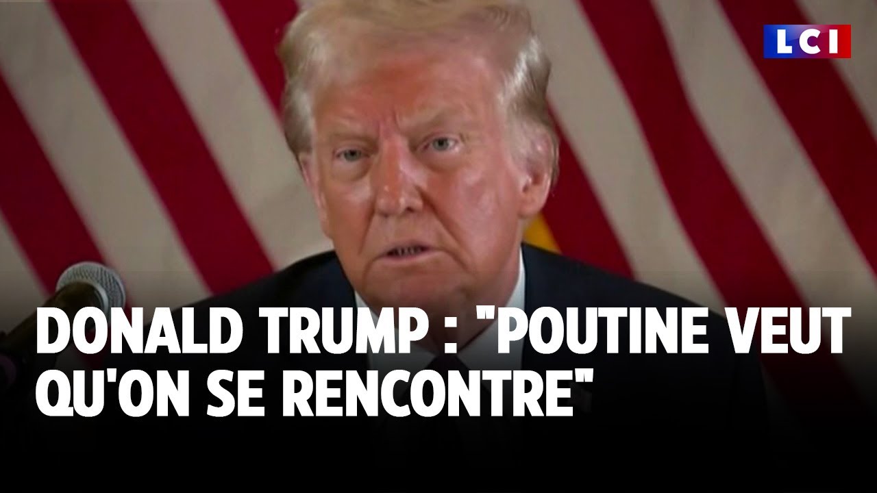 Donald Trump : "Poutine veut qu'on se rencontre"｜LCI