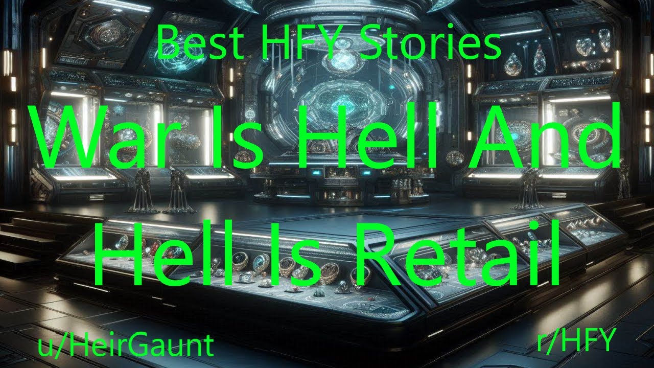 Best HFY Stories: War Is Hell And Hell Is Retail