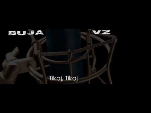 Buja  - Tikaj, Tikaj feat. VZ (2013 NEW)