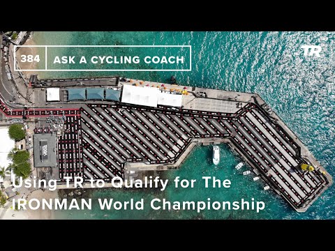 Using TR to Qualify for The IRONMAN World Championship - Ask a Cycling Coach 384
