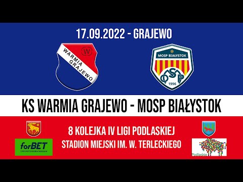 17.09.2022 IV LIGA PODLASKA (8 kolejka) WARMIA Grajewo - MOSP Białystok